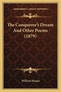 Cover: The Conqueror's Dream And Other Poems (1879) - Kessinger Publishing