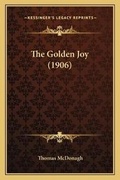 Cover: The Golden Joy (1906) - Kessinger Publishing