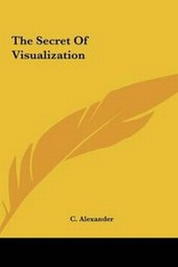 Enlarge image Cover: The Secret Of Visualization - Kessinger Publishing