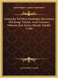 Abbildung von: Aminnelse-Tal Ofver Framledne Directeuren Och Kongl. Vetensk. Acad. Ledamot, Valborne Herr Henric Theoph. Scheffer (1760) - Kessinger Publishing