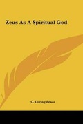 Cover: Zeus As A Spiritual God - Kessinger Publishing