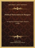 Cover: Political Persecution In Hungary - Kessinger Publishing