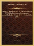 Cover: Remarks With Reference To The Introduction Of Trial By Jury And A Representative Assembly, In The Colony Of New South Wales (1831) - Kessinger Publishing