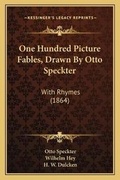 Cover: One Hundred Picture Fables, Drawn By Otto Speckter - Kessinger Publishing