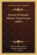 Cover: Stories Of Roman History From Cicero (1884) - Kessinger Publishing