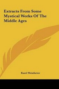 Enlarge image Cover: Extracts from Some Mystical Works of the Middle Ages - Kessinger Publishing