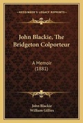 Cover: John Blackie, The Bridgeton Colporteur - Kessinger Publishing