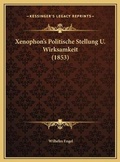 Cover: Xenophon's Politische Stellung U. Wirksamkeit (1853) - Kessinger Publishing
