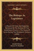 Cover: The Bishops As Legislators - Kessinger Publishing