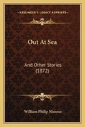 Cover: Out At Sea - Kessinger Publishing