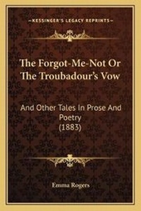 Enlarge image Cover: The Forgot-Me-Not Or The Troubadour's Vow - Kessinger Publishing