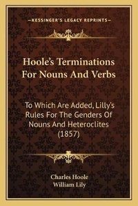 Enlarge image Cover: Hoole's Terminations For Nouns And Verbs - Kessinger Publishing