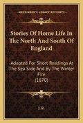 Cover: Stories Of Home Life In The North And South Of England - Kessinger Publishing