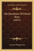 Cover: Life Questions Of School Boys (1913) - Kessinger Publishing