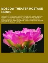 Abbildung von: Moscow Theater Hostage Crisis - Books LLC, Wiki Series