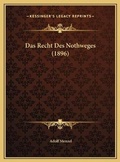 Cover: Das Recht Des Nothweges (1896) - Kessinger Publishing