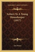 Cover: Letters To A Young Housekeeper (1917) - Kessinger Publishing
