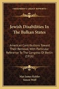 Cover: Jewish Disabilities In The Balkan States - Kessinger Publishing