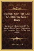 Cover: Harper's New York And Erie Railroad Guide Book - Kessinger Publishing