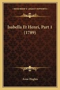 Cover: Isabella Et Henri, Part 1 (1789) - Kessinger Publishing