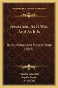 Cover: Jerusalem, As It Was And As It Is - Kessinger Publishing