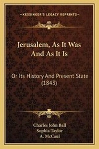 Enlarge image Cover: Jerusalem, As It Was And As It Is - Kessinger Publishing