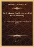 Cover: Die Trinksitten Ihre Hygienische Und Sociale Bedeutung - Kessinger Publishing