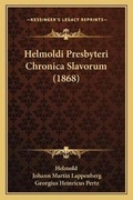 Cover: Helmoldi Presbyteri Chronica Slavorum (1868) - Kessinger Publishing