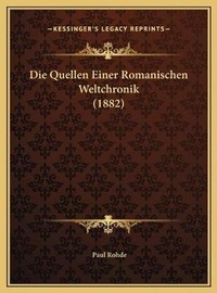 Enlarge image Cover: Die Quellen Einer Romanischen Weltchronik (1882) - Kessinger Publishing
