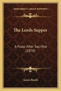 Cover: The Lords Supper - Kessinger Publishing
