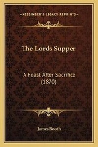 Enlarge image Cover: The Lords Supper - Kessinger Publishing
