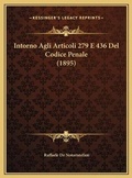 Bild: Intorno Agli Articoli 279 E 436 Del Codice Penale (1895) - Kessinger Publishing