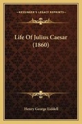 Cover: Life Of Julius Caesar (1860) - Kessinger Publishing
