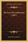 Cover: The Law Of Confessions (1907) - Kessinger Publishing