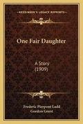 Cover: One Fair Daughter - Kessinger Publishing