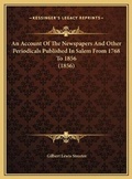 Bild: An Account Of The Newspapers And Other Periodicals Published In Salem From 1768 To 1856 (1856) - Kessinger Publishing