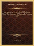 Cover: An Impartial Description Of Surinam Upon The Continent Of Guiana In America (1667) - Kessinger Publishing