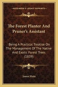 Enlarge image Cover: The Forest Planter And Pruner's Assistant - Kessinger Publishing