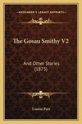 Cover: The Gosau Smithy V2 - Kessinger Publishing
