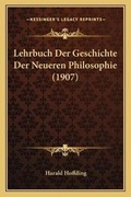 Cover: Lehrbuch Der Geschichte Der Neueren Philosophie (1907) - Kessinger Publishing