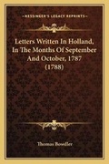 Cover: Letters Written In Holland, In The Months Of September And October, 1787 (1788) - Kessinger Publishing