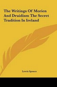 Abbildung von: The Writings of Morien and Druidism the Secret Tradition in Ireland - Kessinger Publishing