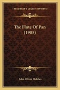 Cover: The Flute Of Pan (1905) - Kessinger Publishing