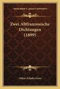 Cover: Zwei Altfranzosische Dichtungen (1899) - Kessinger Publishing