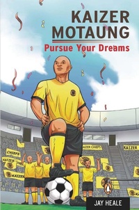 Abbildung von: Kaizer Motaung - Pursue your dreams - Penguin Books (South Africa)