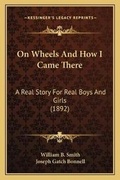 Cover: On Wheels And How I Came There - Kessinger Publishing