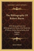 Cover: The Bibliography Of Robert Burns - Kessinger Publishing