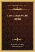 Cover: Love Conquers All (1922) - Kessinger Publishing