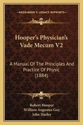 Cover: Hooper's Physician's Vade Mecum V2 - Kessinger Publishing