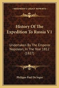 Cover: History Of The Expedition To Russia V1 - Kessinger Publishing